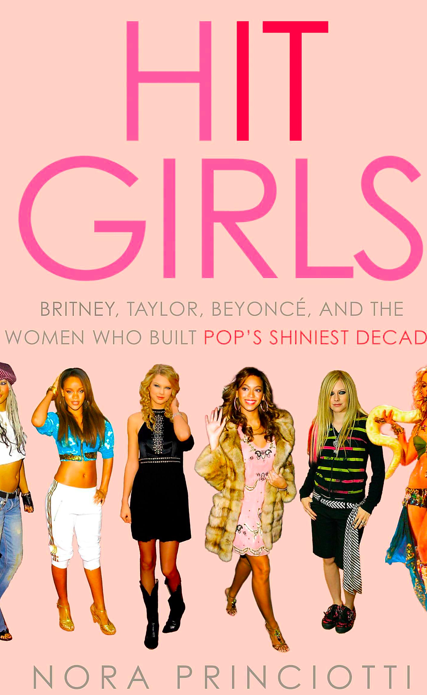 Hit Girls: Britney, Taylor, Beyoncé, and the Women Who Built Pop's Shiniest Decade